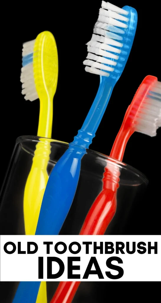 Pinterest image featuring 3 manual toothbrushes in a glass with text overlay of old toothbrush ideas